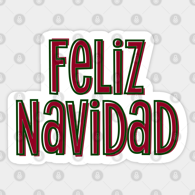 Feliz Navidad Merry Christmas Spanish Sticker Feliz Navidad Sticker TeePublic